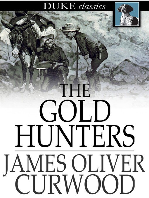 Title details for The Gold Hunters by James Oliver Curwood - Available